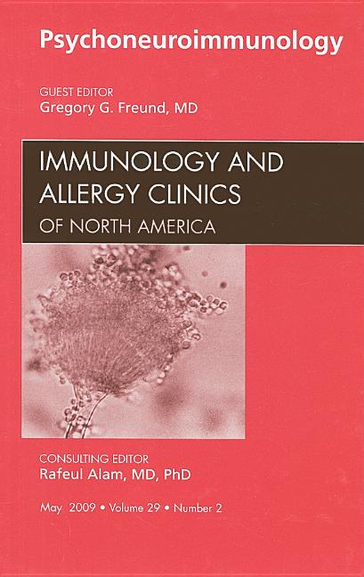 Psychoneuroimmunology, an Issue of Immunology and Allergy Clinics: Volume 29-2 - Ingram