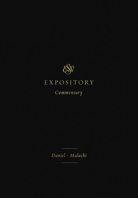 ESV Expository Commentary: Daniel-Malachi (Volume 7) - Ingram