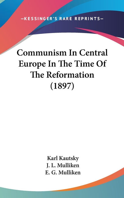 Communism In Central Europe In The Time Of The Reformation (1897) - Ingram