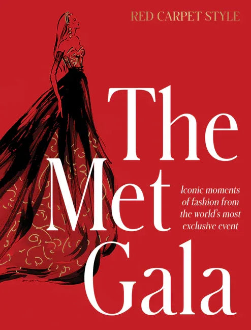 Met Gala: Red Carpet Style, Iconic Moments of Fashion from the World's Most Exclusive Event, Perfect for Fans of Icons of Style and the Little Books o - stevensbooks