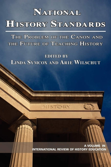 National History Standards: The Problem of the Canon and the Future of Teaching History (Hc) - Ingram