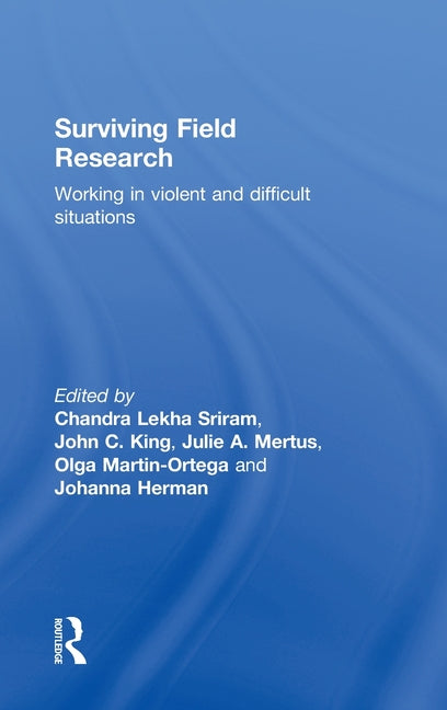 Surviving Field Research: Working in Violent and Difficult Situations - Ingram