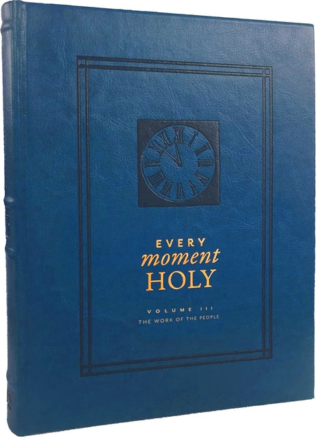 Every Moment Holy, Volume III: The Work of the People (Over 100 Prayers and Illustrations for Practicing Mindfulness of the Presence of God in the Ord - Ingram