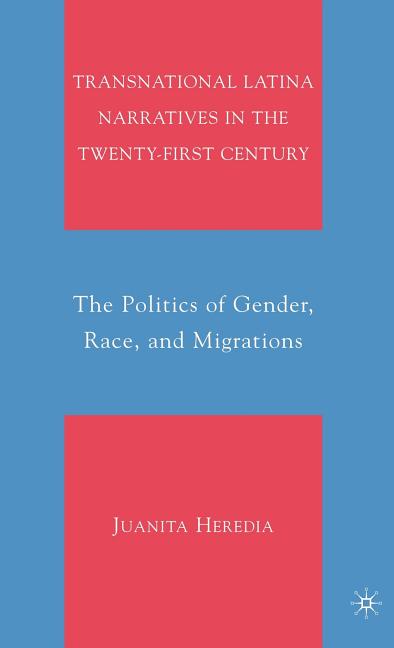 Transnational Latina Narratives in the Twenty-First Century: The Politics of Gender, Race, and Migrations (2009) - Ingram