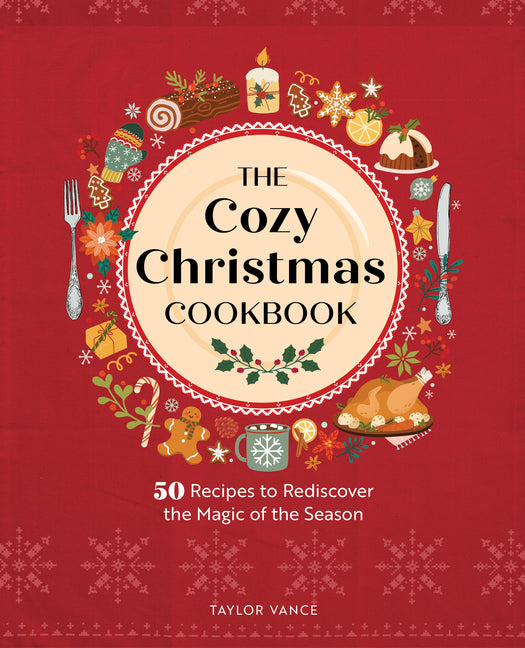 Cozy Christmas Cookbook: 50 Recipes to Rediscover the Magic of the Season - Ingram