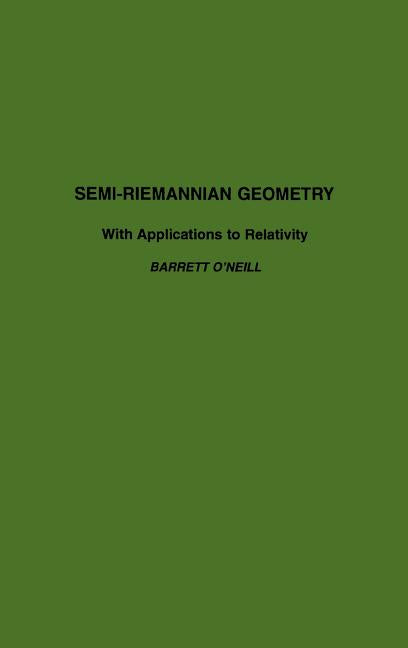 Semi-Riemannian Geometry with Applications to Relativity: Volume 103 - Ingram