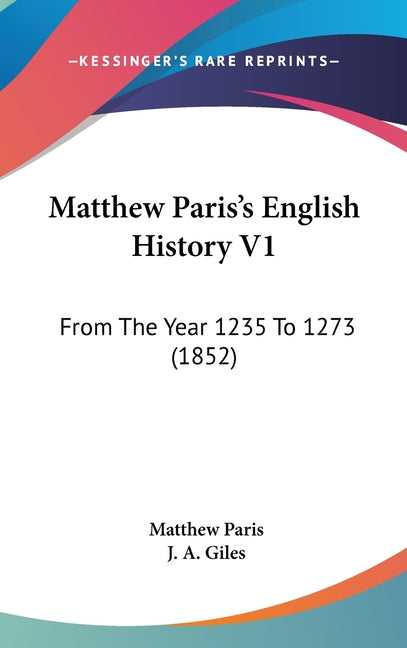Matthew Paris's English History V1: From The Year 1235 To 1273 (1852) - Ingram