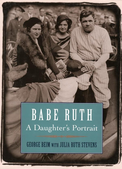 Babe Ruth: A Daughter's Portrait - Ingram