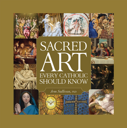 Sacred Art Every Catholic Should Know - Ingram
