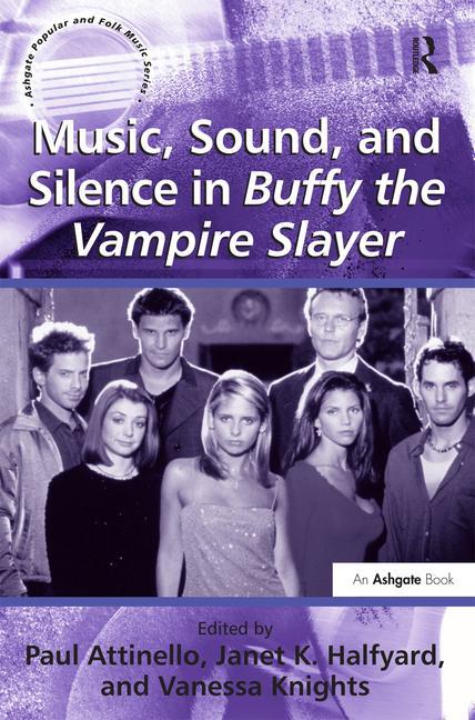 Music, Sound, and Silence in Buffy the Vampire Slayer - Ingram