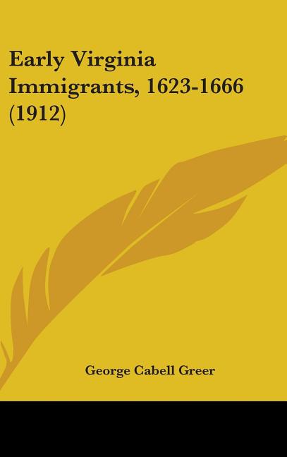 Early Virginia Immigrants, 1623-1666 (1912) - Ingram
