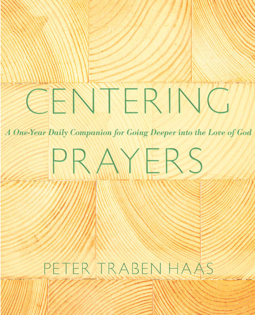 Centering Prayers: A One-Year Daily Companion for Going Deeper Into the Love of God - Ingram