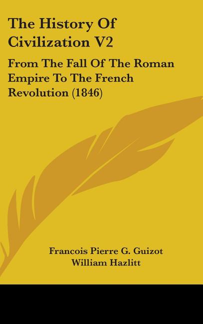 History Of Civilization V2: From The Fall Of The Roman Empire To The French Revolution (1846) - Ingram