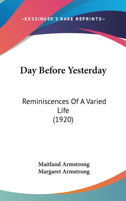 Day Before Yesterday: Reminiscences Of A Varied Life (1920) - Ingram