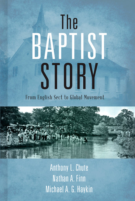 Baptist Story: From English Sect to Global Movement - Ingram