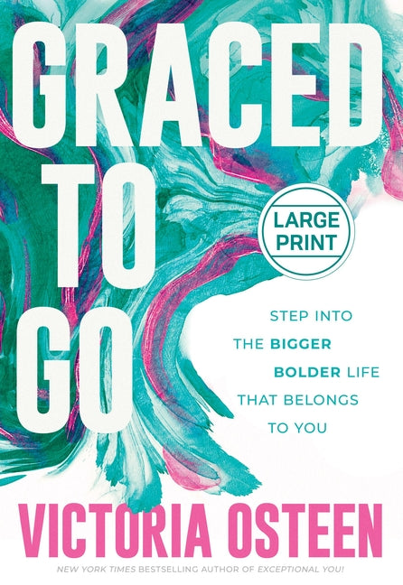 Graced to Go: Step Into the Bigger Bolder Life That Belongs to You - Ingram