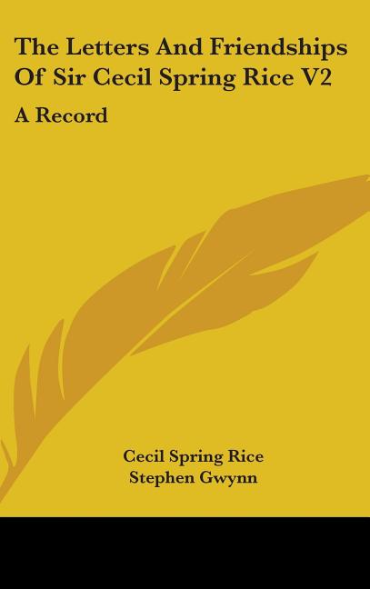 Letters And Friendships Of Sir Cecil Spring Rice V2: A Record - Ingram