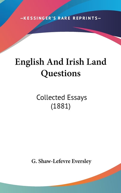 English And Irish Land Questions: Collected Essays (1881) - Ingram