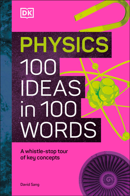 Physics 100 Ideas in 100 Words: A Whistle-Stop Tour of Science's Key Concepts - Ingram