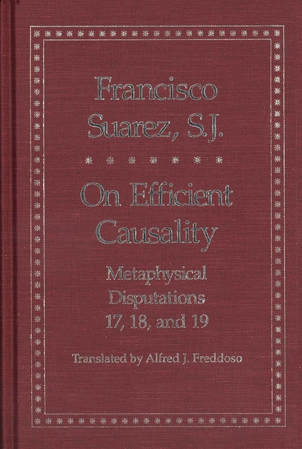 On Efficient Causality: Metaphysical Disputations 17, 18, and 19 - Ingram