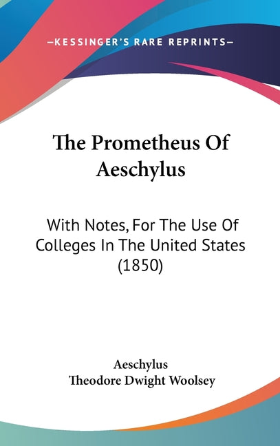 Prometheus Of Aeschylus: With Notes, For The Use Of Colleges In The United States (1850) - Ingram