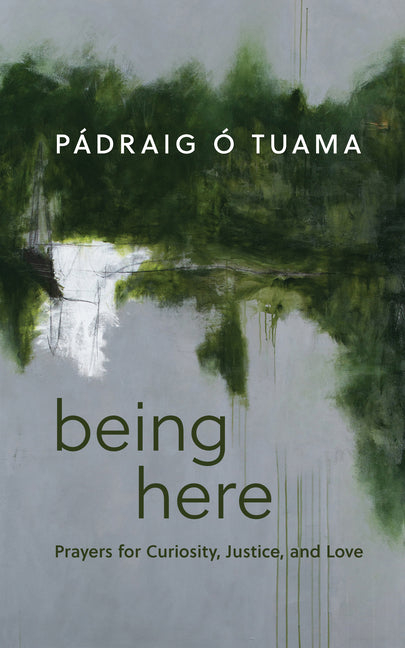 Being Here: Prayers for Curiosity, Justice, and Love - Ingram