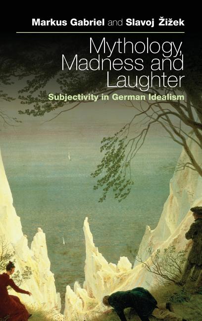 Mythology, Madness, and Laughter: Subjectivity in German Idealism - Ingram