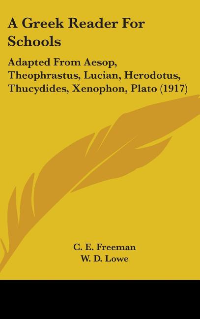 Greek Reader For Schools: Adapted From Aesop, Theophrastus, Lucian, Herodotus, Thucydides, Xenophon, Plato (1917) - Ingram