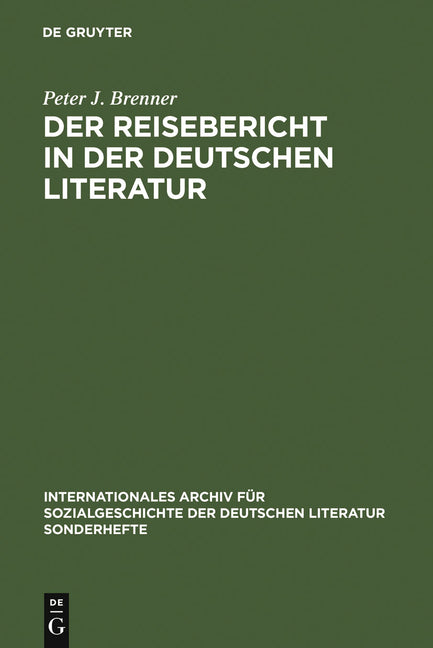 Der Reisebericht in Der Deutschen Literatur: Ein Forschungsüberblick ALS Vorstudie Zu Einer Gattungsgeschichte (Reprint 2010) - Ingram