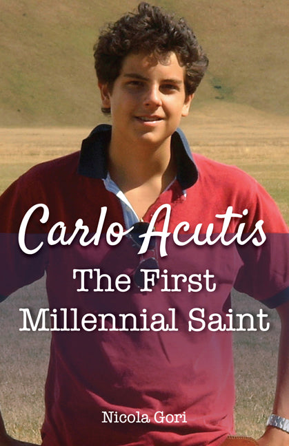Carlo Acutis: The First Millennial Saint - Ingram