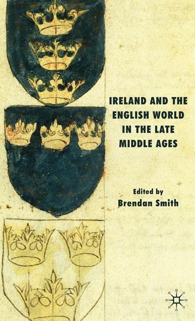 Ireland and the English World in the Late Middle Ages (2009) - Ingram