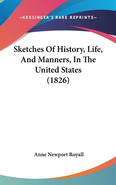 Sketches Of History, Life, And Manners, In The United States (1826) - Ingram