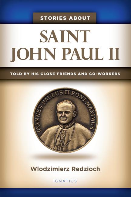 Stories about Saint John Paul II: Told by His Close Friends and Co-Workers - Ingram