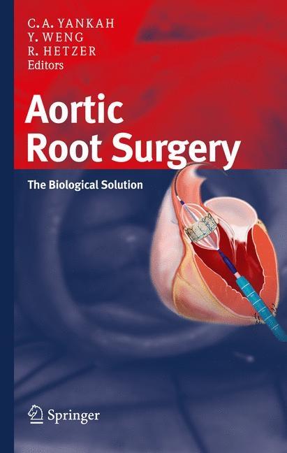 Aortic Root Surgery: The Biological Solution (2010) - Ingram