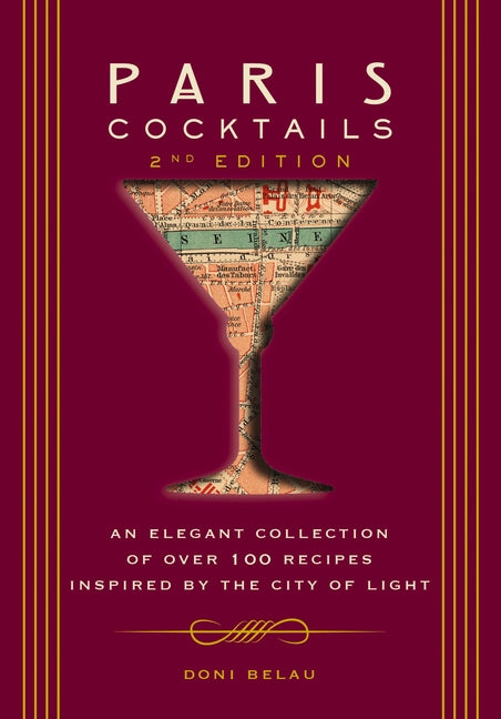 Paris Cocktails, Second Edition: An Elegant Collection of Over 100 Recipes Inspired by the City of Light - Ingram