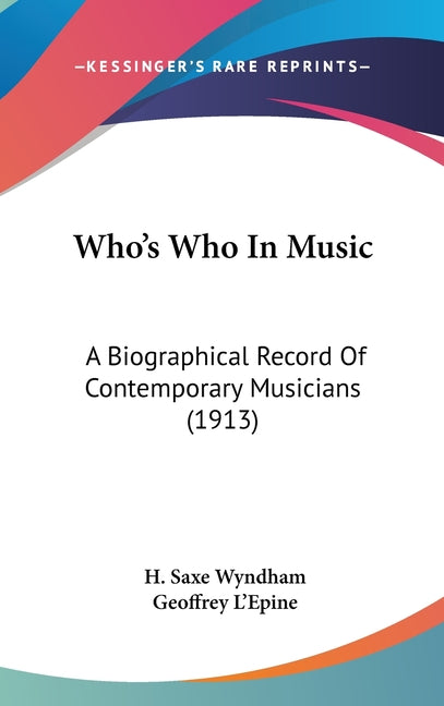 Who's Who In Music: A Biographical Record Of Contemporary Musicians (1913) - Ingram