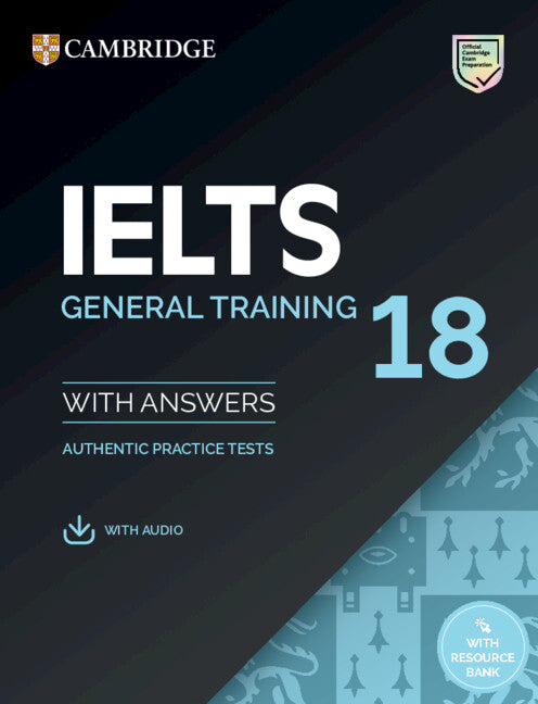 Ielts 18 General Training Student's Book with Answers with Audio with Resource Bank: Authentic Practice Tests - Ingram