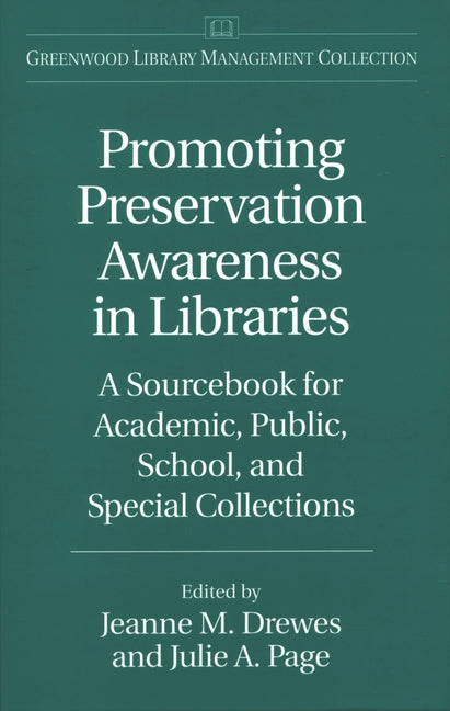 Promoting Preservation Awareness in Libraries: A Sourcebook for Academic, Public, School, and Special Collections - Ingram