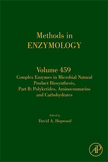 Complex Enzymes in Microbial Natural Product Biosynthesis, Part B: Polyketides, Aminocoumarins and Carbohydrates: Volume 459 - Ingram