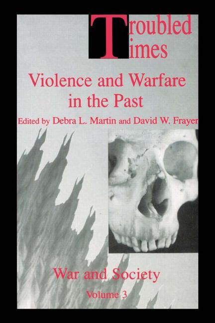Troubled Times: Violence and Warfare in the Past - Ingram