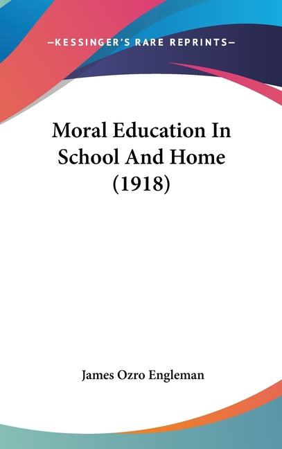 Moral Education In School And Home (1918) - Ingram