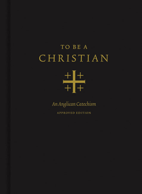 To Be a Christian: An Anglican Catechism (Approved Edition) - Ingram
