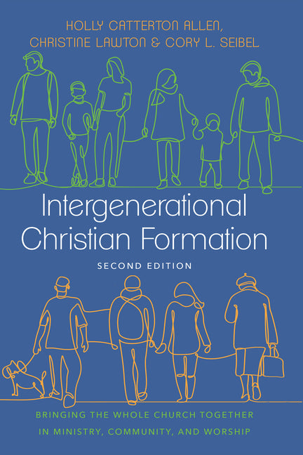 Intergenerational Christian Formation: Bringing the Whole Church Together in Ministry, Community, and Worship (Revised, Second) - Ingram