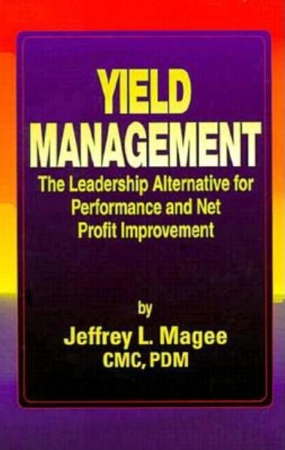 Yield Managementthe Leadership Alternative for Performance and Net Profit Improvement - Ingram