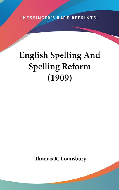 English Spelling And Spelling Reform (1909) - Ingram