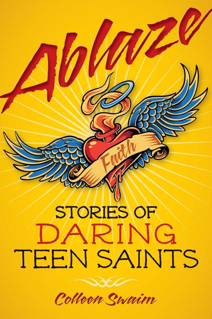 Ablaze: Stories of Daring Teen Saints - Ingram
