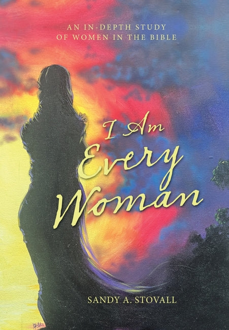 I Am Every Woman: An In-Depth Study of Women in the Bible - Ingram