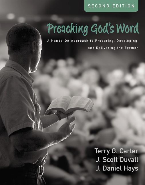 Preaching God's Word, Second Edition: A Hands-On Approach to Preparing, Developing, and Delivering the Sermon - Ingram