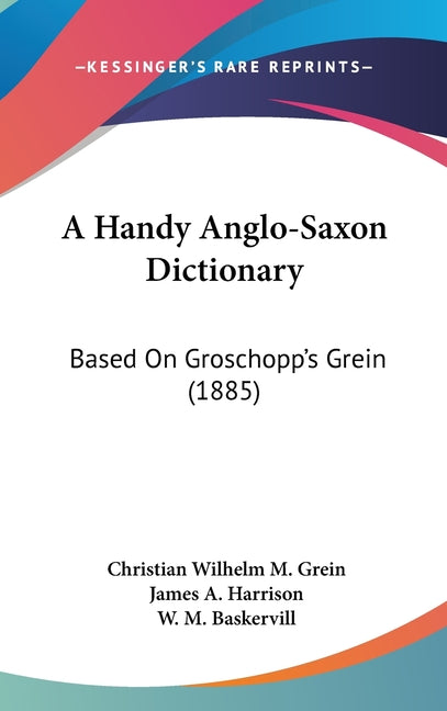 Handy Anglo-Saxon Dictionary: Based On Groschopp's Grein (1885) - Ingram