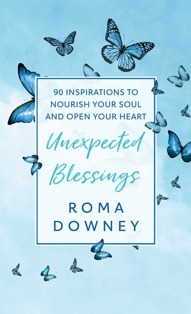 Unexpected Blessings: 90 Inspirations to Nourish Your Soul and Open Your Heart - Ingram